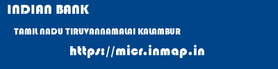 INDIAN BANK  TAMIL NADU TIRUVANNAMALAI KALAMBUR   micr code